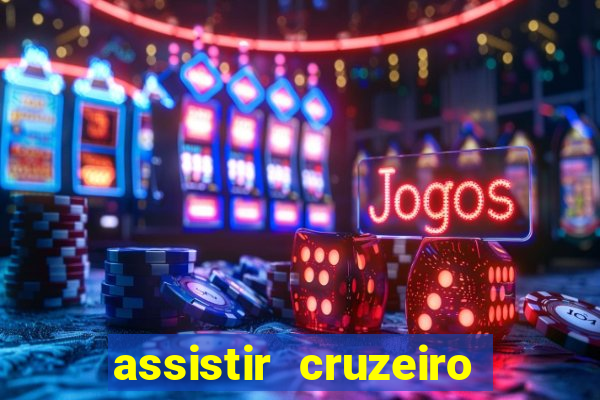 assistir cruzeiro ao vivo hd